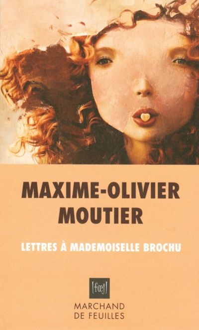 Lettres à mademoiselle Brochu : éléments pour une nouvelle esthétique de la crise amoureuse