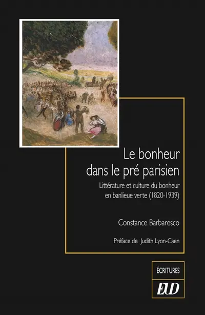Le bonheur dans le pré parisien : littérature et culture du bonheur en banlieue verte (1820-1939)