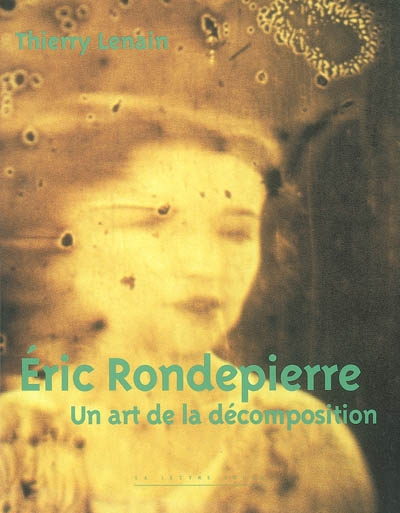 Eric Rondepierre : un art de la décomposition