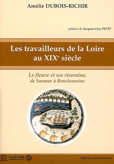 Les travailleurs de la Loire au XIXe siècle : le fleuve et ses riverains de Saumur à Bouchemaine