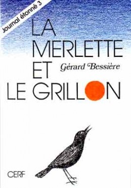 Journal étonné. Vol. 3. La Merlette et le grillon