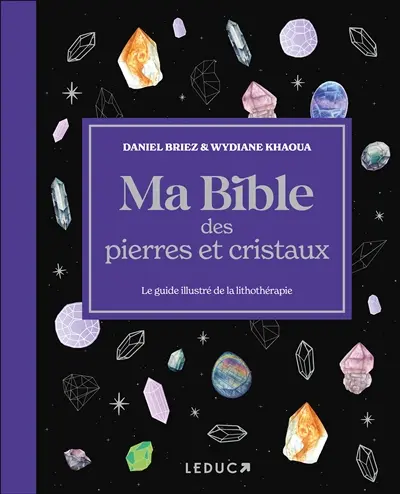 Ma bible des pierres et cristaux