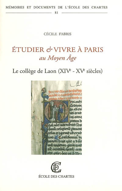 Etudier et vivre à Paris au Moyen Age : le collège de Laon (XIVe-XVe siècles)