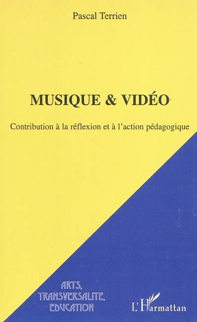 Contribution à la réflexion et à l'action pédagogique. Vol. 1. Musique & vidéo