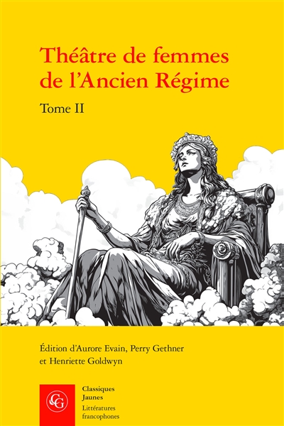 Théâtre de femmes de l'Ancien Régime. Vol. 2. XVIIe siècle