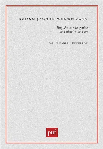Johann Joachim Winckelmann : enquête sur la genèse de L'histoire de l'art