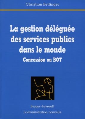 La gestion déléguée des services publics dans le monde : concession ou BOT