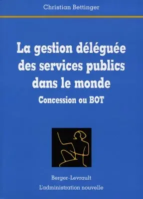 La gestion déléguée des services publics dans le monde : concession ou BOT
