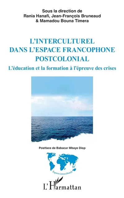 L'interculturel dans l'espace francophone postcolonial : l'éducation et la formation à l'épreuve des crises