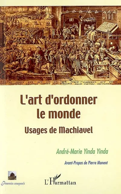 L'art d'ordonner le monde : usages de Machiavel