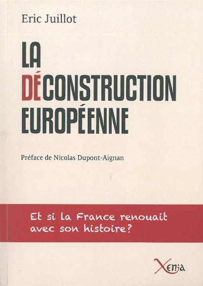 La déconstruction européenne : et si la France renouait avec son histoire ?