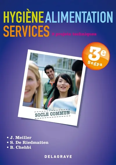 Hygiène, alimentation, services : 9 projets techniques, 3e Segpa : socle commun