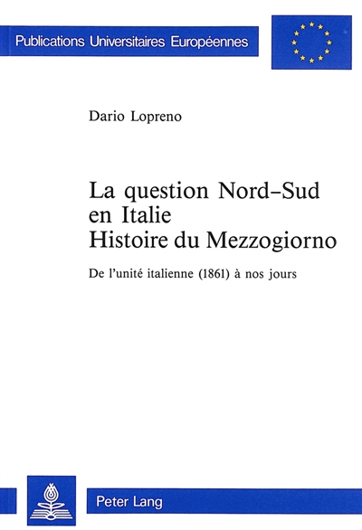 La question Nord-Sud en Italie : histoire du Mezzogiorno : de l'unité italienne (1861) à nos jours