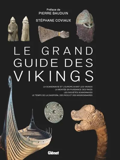 Le grand guide des Vikings : des premiers raids au temps des missionnaires