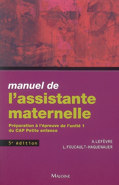 Manuel de l'assistante maternelle : préparation à l'épreuve de l'unité 1 du CAP Petite enfance