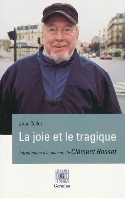 La joie et le tragique : introduction à la pensée de Clément Rosset
