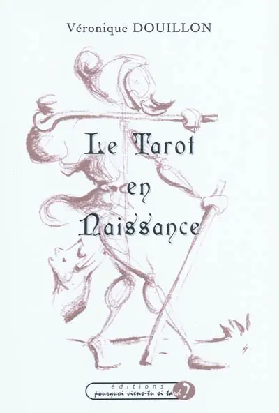 Le tarot en naissance : acrostiches relatant le chemin initiatique du tarot de Marseille