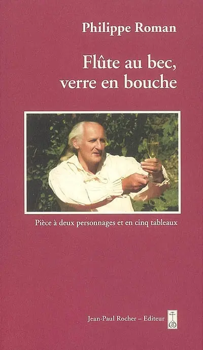 Flûte au bec, verre en bouche : pièce à deux personnages et en cinq tableaux