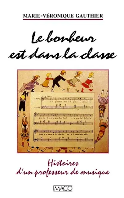 Le bonheur est dans la classe : histoire d'un professeur de musique