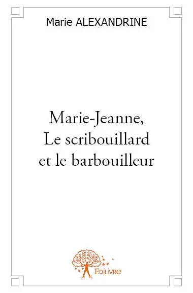 Marie jeanne, le scribouillard et le barbouilleur