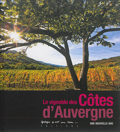 Le vignoble des côtes d'Auvergne : une nouvelle AOC