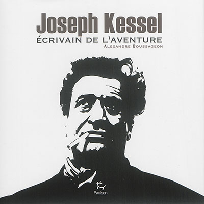 Joseph Kessel : écrivain de l'aventure