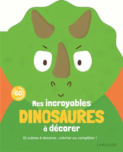 Mes incroyables dinosaures à décorer : 15 scènes à dessiner, colorier ou compléter !
