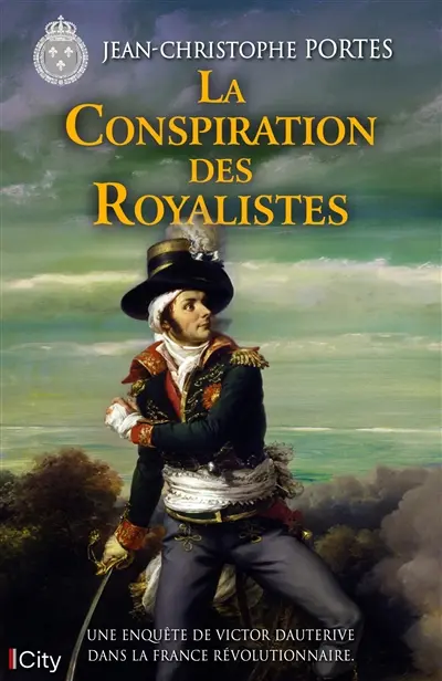 Une enquête de Victor Dauterive. La conspiration des royalistes