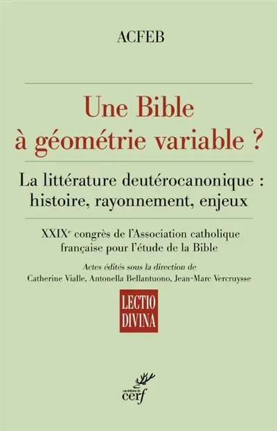 Une Bible à géométrie variable ? : la littérature deutérocanonique : histoire, rayonnement, enjeux Une Bible à géométrie variable ? : la littérature deutérocanonique : histoire, rayonnement, enjeux