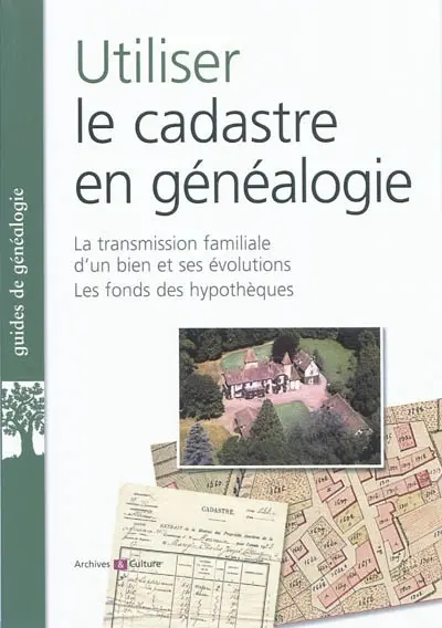Utiliser le cadastre en généalogie : la transmission familiale d'un bien et ses évolutions, les fonds des hypothèques