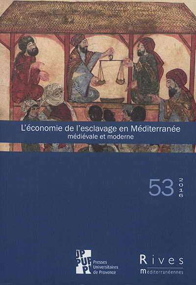 Rives méditerranéennes, n° 53. L'économie de l'esclavage en Méditerranée médiévale et moderne