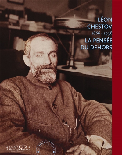 Léon Chestov, 1866-1938 : la pensée du dehors