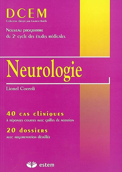 Neurologie : 40 cas cliniques à réponses courtes avec grilles de notation, 20 dossiers avec argumentation détaillée
