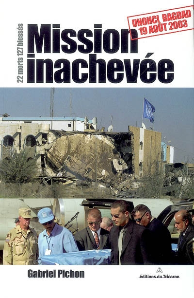Mission inachevée : UNOHCI Bagdad, 19 août 2003 : 22 morts, 127 blessés