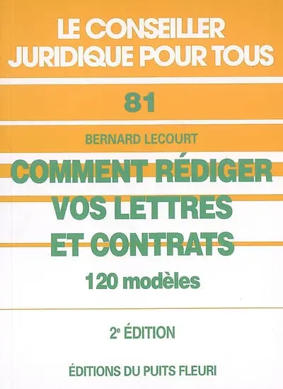 Comment rédiger vos lettres et contrats : 120 modèles