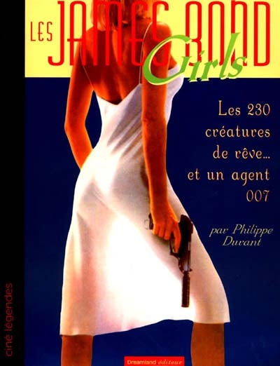 Les James Bond girls : plus de 230 beautés de l'agent 007