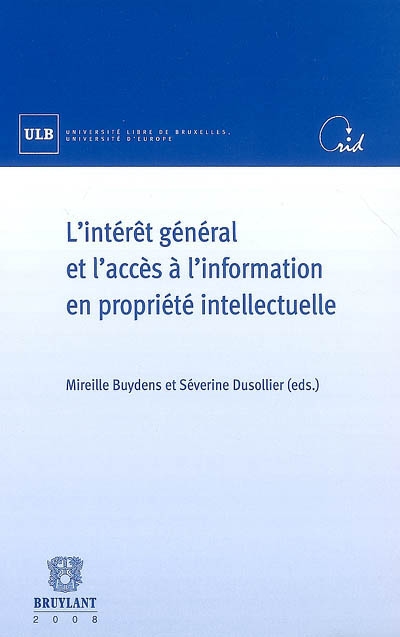 L'intérêt général et l'accès à l'information en propriété intellectuelle : colloque des 21 et 22 avril 2006