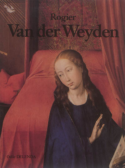 Rogier Van der Weyden : Roger de Le Pasture