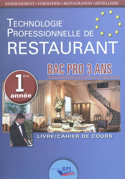 Technologie professionnelle de restaurant : bac pro 3 ans, commercialisation et services en restauration : livre-cahier de cours 1re année