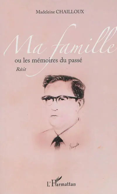 Ma famille ou Les mémoires du passé : récit