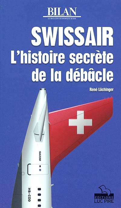 Swissair : l'histoire secrète de la débâcle