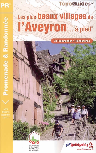Les plus beaux villages de l'Aveyron... à pied : 20 promenades & randonnées