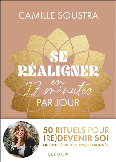 Se réaligner en 17 minutes par jour : 50 rituels pour (re)devenir soi Se réaligner en 17 minutes par jour : 50 rituels pour (re)devenir soi