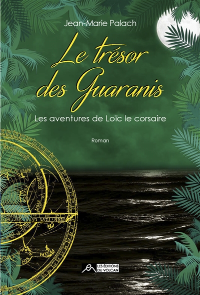 Les aventures de Loïc le corsaire, tome 3 : Le trésor des Guaranis