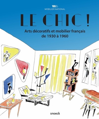 Le chic ! : arts décoratifs et mobilier français de 1930 à 1960