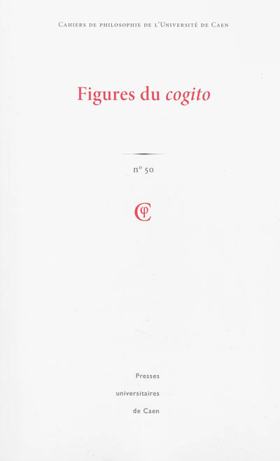 Cahiers de philosophie de l'Université de Caen, n° 50. Figures du cogito