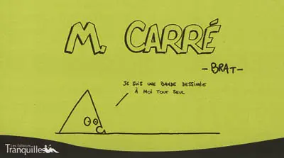 M. Carré : je suis une bande dessinée à moi tout seul
