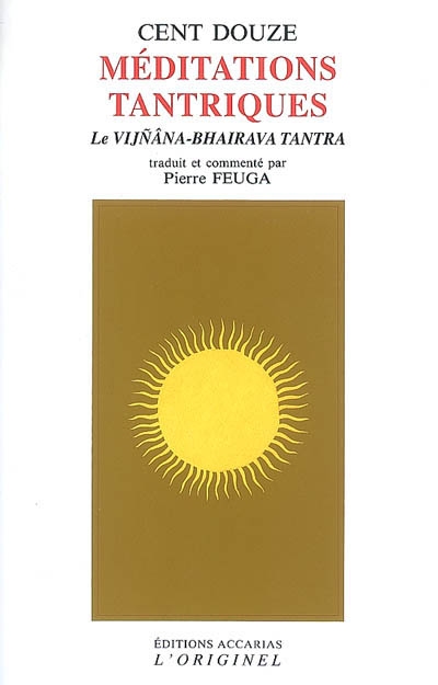 Cent douze méditations tantriques : le Vijnâna-Bhairava tantra