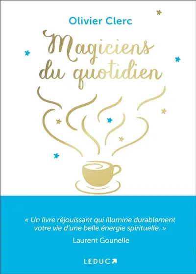 Magiciens du quotidien : spiritualisez votre vie grâce à la magie des routines quotidiennes