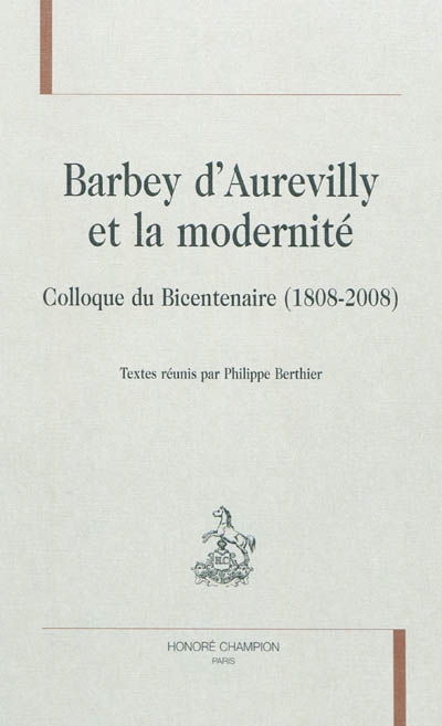Barbey d'Aurevilly et la modernité : colloque du bicentenaire (1808-2008)